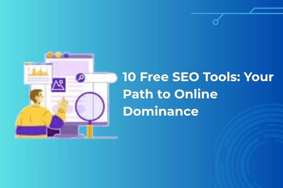 10 Free SEO Tools: Your Path to Online Dominance