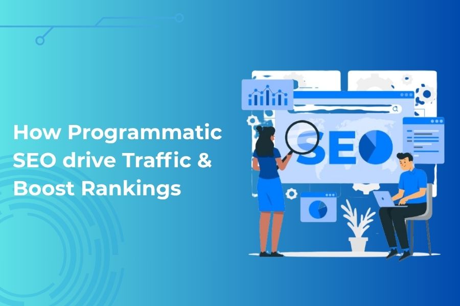 How Programmatic SEO drive Traffic & Boost Rankings