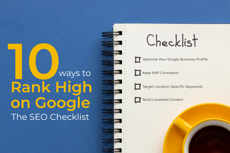 The Ultimate Local SEO Checklist:10 Ways to Rank Higher on Google