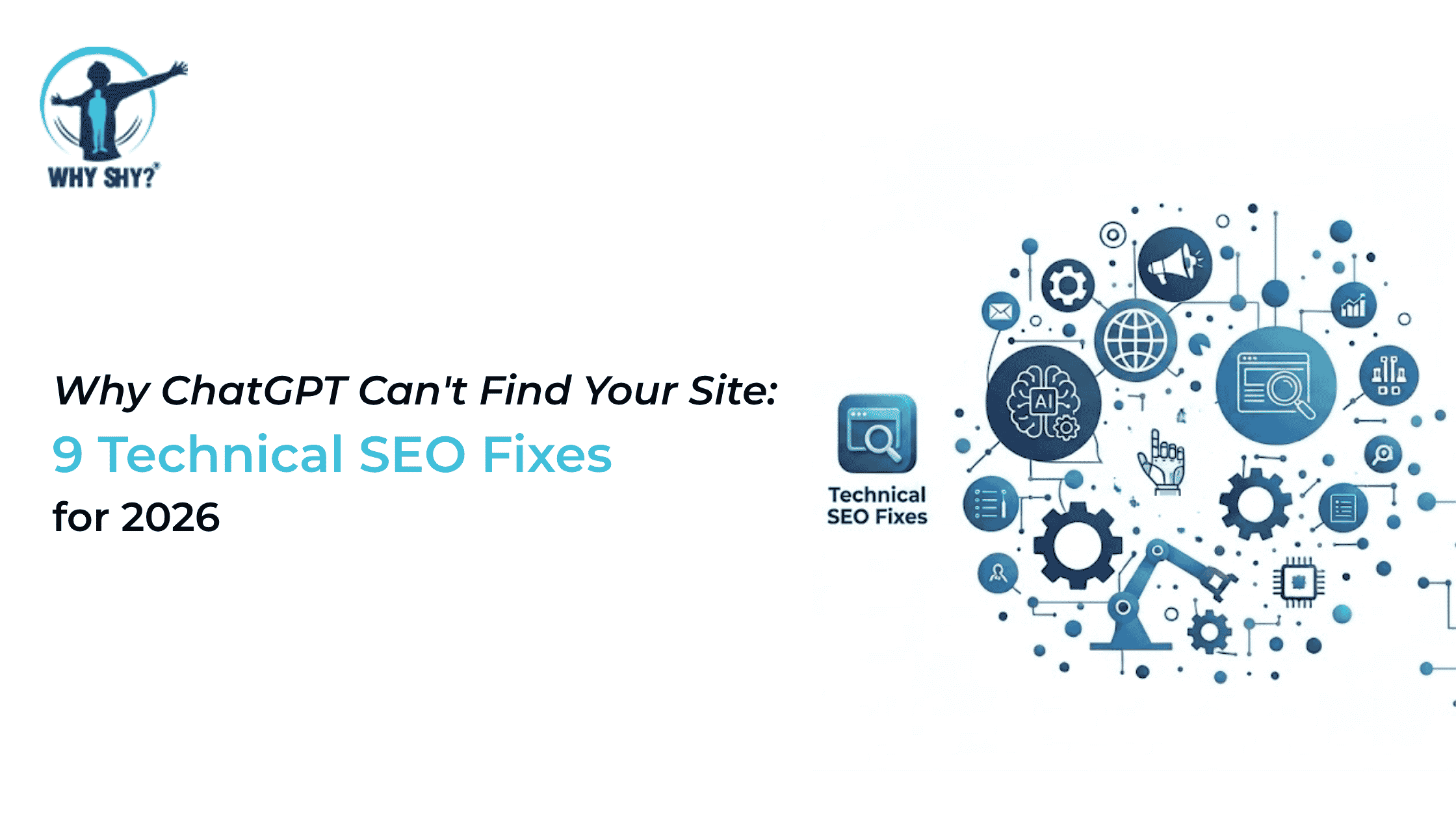 Why ChatGPT Can't Find Your Site: 9 Technical SEO Fixes for 2026